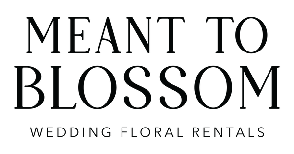 Meant to Blossom Wedding Floral Rentals